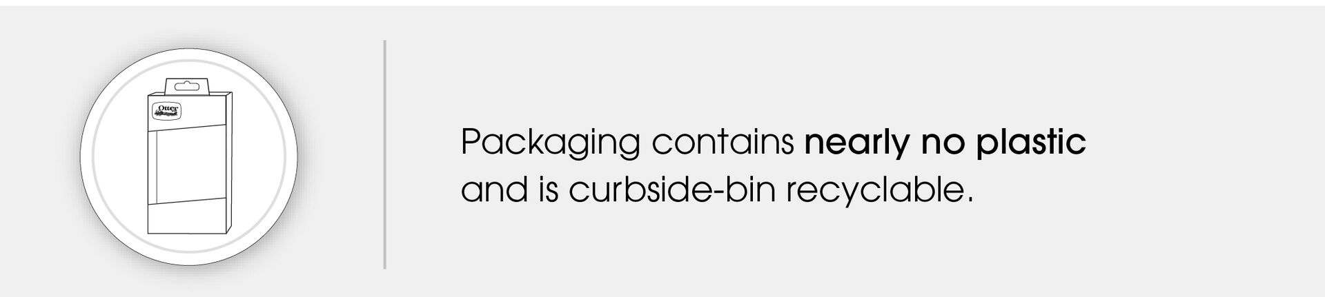 Inforgraphic that states OtterBox Packaging contains nearly no plastic and is curbside-bin recyclable.